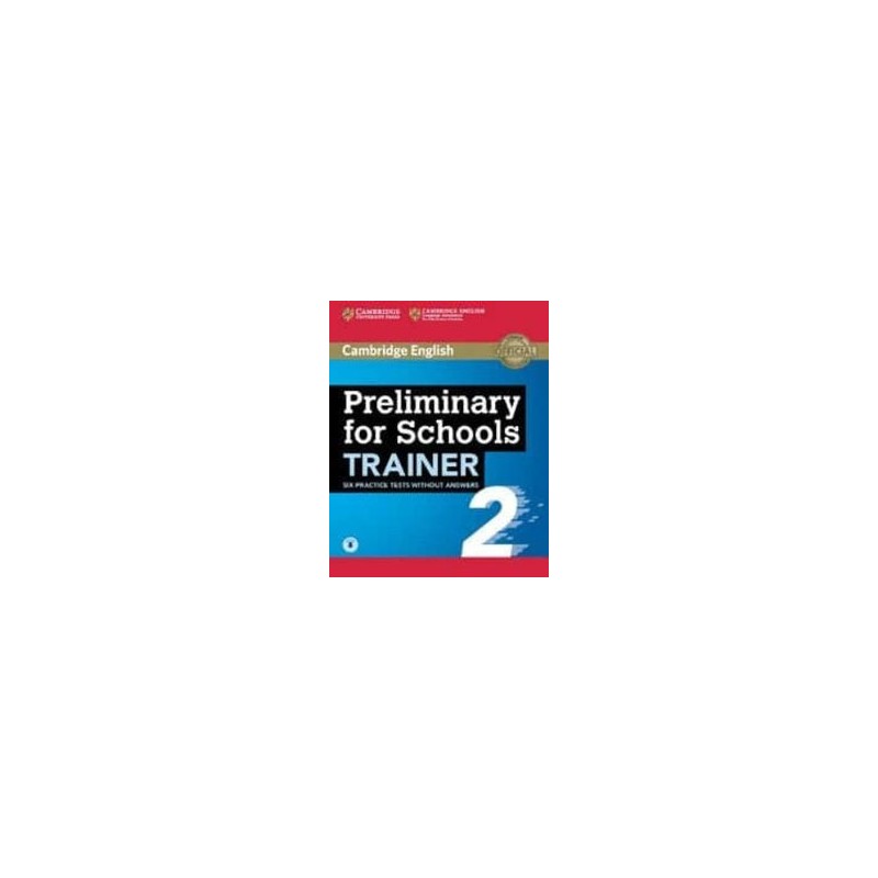 Preliminary for Schools Trainer Six Practice Tests without Answers with Audio 2