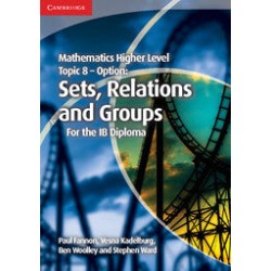Mathematics for the IB Diploma Topic 8: Sets, Relations and Groups