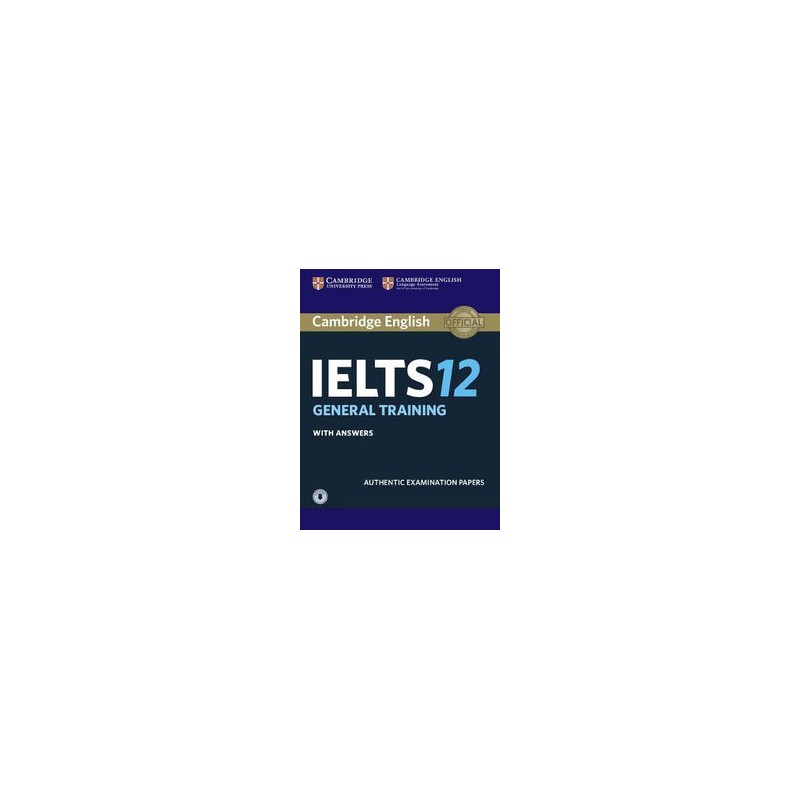 Cambridge IELTS General Training Student's Book with Answers and Downloadable Audio File 12
